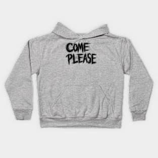 Come Please Kids Hoodie